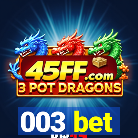 003 bet